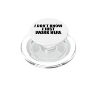 I Don't Know I Just Work Here Work Sarcasm Funny Work PopSockets PopGrip for MagSafe