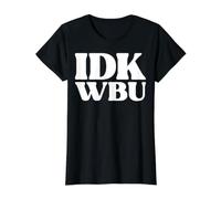 I Dont Know What About You Funny Texting IDK WBU Value Graphic T-Shirt, Women, Black, XL