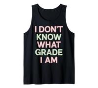 I Don't Know What Grade I Am Homeschool Student |- Tank Top