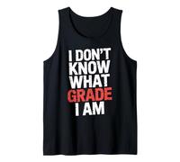 I Don't Know What Grade I Am Homeschool Student |- Tank Top
