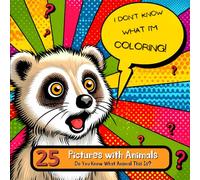 I Don't Know What I'm Coloring Book: Stress Relief Coloring Book for Adults and Teens with Unique Relaxing Wild Animals. Best Gift Idea | Boost your ... Hidden Drawings and Find Unexpected Images!