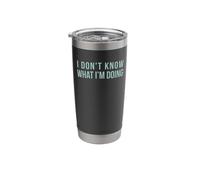 I Don't Know What I'm Doing Stainless Steel Insulated Tumbler