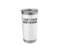 I Don't Know What I'm Doing Stainless Steel Insulated Tumbler