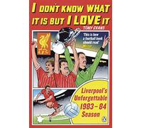 I Don't Know What It Is But I Love It: Liverpool's Unforgettable 1983-84 Season