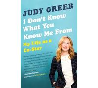 I Don't Know What You Know Me From: My Life as a Co-Star
