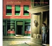 I Don't Know Why I Act This Way by Jude Cole (1995-09-26)