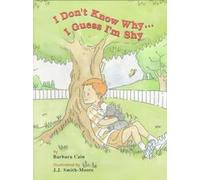 I Don't Know Why...I Guess I'm Shy: A Story About Taming Imaginary Fears