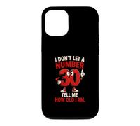 I Don't Let A Number 30 Tell Me How Old I Am Case for iPhone 12/12 Pro