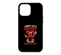 I Don't Let A Number 30 Tell Me How Old I Am Case for iPhone 12 Pro Max