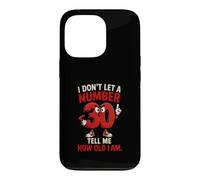 I Don't Let A Number 30 Tell Me How Old I Am Case for iPhone 13 Pro