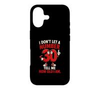 I Don't Let A Number 30 Tell Me How Old I Am Case for iPhone 17
