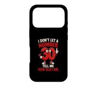 I Don't Let A Number 30 Tell Me How Old I Am Case for iPhone 17 Pro