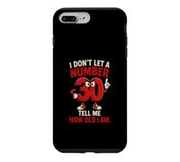 I Don't Let A Number 30 Tell Me How Old I Am Case for iPhone 7 Plus/8 Plus