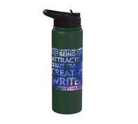 I Don't Like Being attactive but I'm a Creative Writer Stainless Steel Insulated Water Bottle
