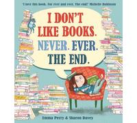 I Don't Like Books. Never. Ever. The End. (Paperback) Book - Emma Perry