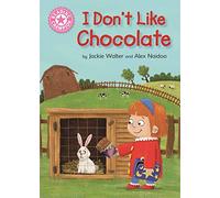 I Don't Like Chocolate: Pink 1B (Reading Champion)