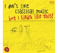I Don't Like Classical Music, But I Really Like This!