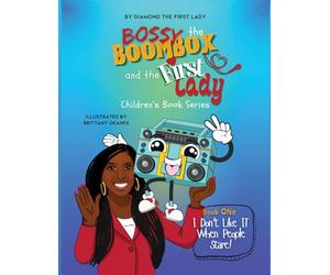 I Don't Like It When People Stare: 1 (Bossy the Boombox and the First Lady)