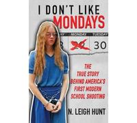 I DON'T LIKE MONDAYS: The True Story Behind America’s First Modern School Shooting