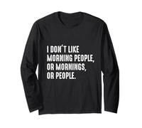 I Don't Like Morning People Long Sleeve T-Shirt