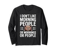 I Don't Like Morning People Or Mornings Or People Long Sleeve T-Shirt