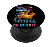 I Don't Like Morning People Or Mornings Or People PopSockets Adhesive PopGrip