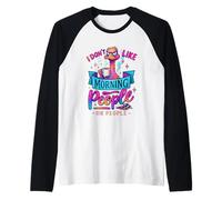 I Don't Like Morning People Or People Raglan Baseball Tee