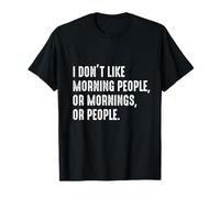 I Don't Like Morning People T-Shirt