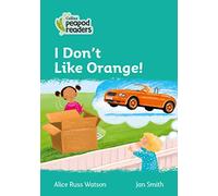 I Don't Like Orange!: Level 3 (Collins Peapod Readers)