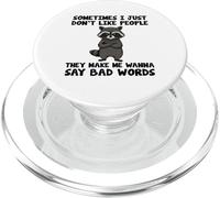 I Don't Like People They Make Me Wanna Say Bad Words Raccoon PopSockets PopGrip for MagSafe