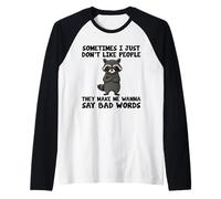 I Don't Like People They Make Me Wanna Say Bad Words Raccoon Raglan Baseball Tee