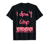 I don't like pigs I love them T-Shirt
