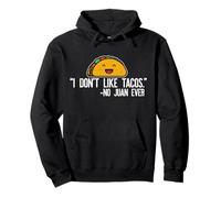 I DON'T LIKE TACOS said NO JUAN EVER Funny Taco Meme Quote Pullover Hoodie