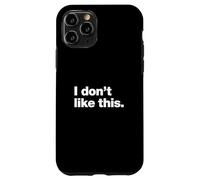 I don't like this | A design that says "I don't like this." Case for iPhone 11 Pro