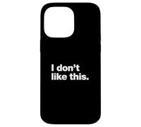 I don't like this | A design that says "I don't like this." Case for iPhone 14 Pro Max