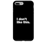 I don't like this | A design that says "I don't like this." Case for iPhone 7 Plus/8 Plus