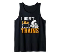 I Don't Like Trains Tank Top