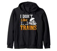 I Don't Like Trains Zip Hoodie