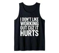 I Don't Like Working Out Cuz It Hurts Exercise Funny Meme Tank Top