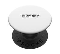 I Don't Like Working Out Cuz It Hurts Funny Gym Humor PopSockets Adhesive PopGrip