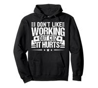 I Don't Like Working Out Cuz It Hurts Funny Gym Pullover Hoodie