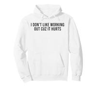 I Don't Like Working Out Cuz It Hurts Funny Gym Pullover Hoodie