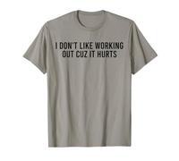I Don't Like Working Out Cuz It Hurts Funny Gym T-Shirt