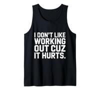 I Don't Like Working Out Cuz It Hurts Funny Gym Training Tank Top