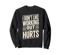 I Don't Like Working Out Cuz It Hurts Sweatshirt