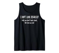 I Don't Look Disabled Well You Don't Look Stupid But Here Tank Top