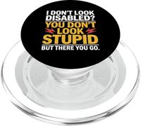 I Don't Look Disabled You Don't Look Stupid But There You Go PopSockets PopGrip for MagSafe