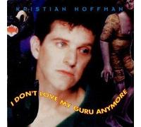 I Don't Love My Guru Anymore by Kristian Hoffman