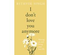 I Don't Love You Anymore : Moving On & Living Your Best Life