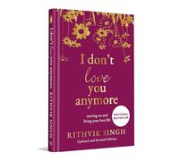 I Don't Love You Anymore: SPECIAL PREMIUM HARDBACK GIFT EDITION | Moving On and Living Your Best Life